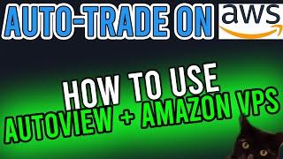 Using AWS to setup a FREE VPS to Auto-Trade (Virtual Private Server)  AutoView Guide (PART 8/8)