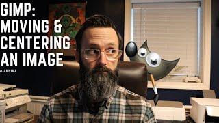 Moving and Centering an Image in GIMP | A Series
