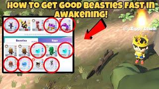 How to Get Good Beasties FAST in Awakening!