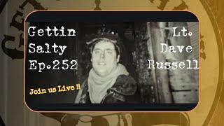 GETTIN’ SALTY EXPERIENCE PODCAST Ep.252: LT. DAVE RUSSELL