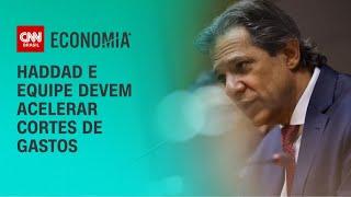 Haddad e equipe devem acelerar cortes de gastos | LIVE CNN