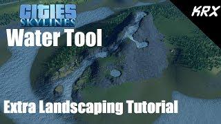 Cities Skylines - Water Tool Tutorial - Extra Landscaping Tools Mod - Making a Water Feature