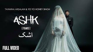 ASHK | Yo Yo Honey Singh | Tahmina Arsalan | Full Video