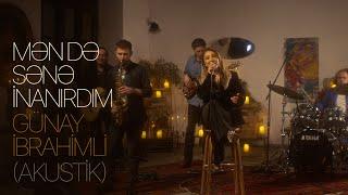 Günay İbrahimli — Mən Də Sənə İnanırdım (Akustik)