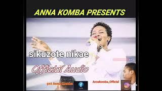 Pastor Anna Komba- Sikuzote Nikae( Official Audio)