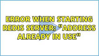 Ubuntu: Error when starting Redis server: "Address already in use"