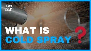 What is Cold Spray?