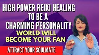 Powerful Reiki Healing For Charming Personality | Online Reiki Healing To Be Attractive Person