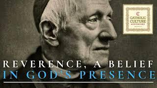 St. John Henry Newman - Reverence, a Belief in God's Presence | Catholic Culture Audiobooks