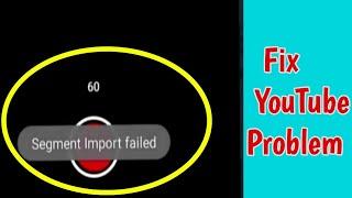 Fix segment import failed in youtube shorts | segment import failed problem youTube shorts