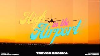 Trevor Broska - "High In The Airport" (Official Audio) | Futuresonic Jukebox