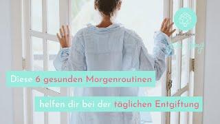 Gesunde Morgenroutinen - 6 Tipps für die tägliche Entgiftung