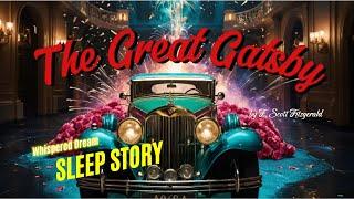 The Great Gatsby | Sleep Stories for Adults  | Whispered Bedtime Tales for Deep Sleep & Relaxation