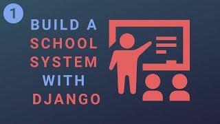 Build a School System with the Django Rest Framework and React - Part 1