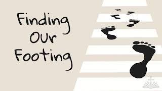 "Finding Our Footing"  Sunday Service at Living Word 8am 3/9/2025