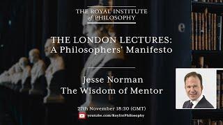 Jesse Norman: "The Wisdom of Mentor" -  Royal Institute of Philosophy, The London Lectures