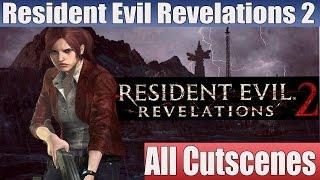 Resident Evil Revelations 2 Episode 2 All Cutscenes Full Game Movie