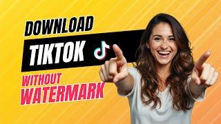 How to Download TikTok Videos Without Watermark – Easy & Free!