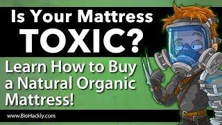 Is Your Mattress Toxic? - Stop Breathing in Toxins..Get a Natural Organic Latex Mattress