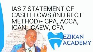 IAS 7 Statement of Cash Flows (Indirect Method) Financial Reporting, ACCA F7, ICAN, ICAG,ICAEW,CPA