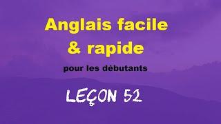 Anglais facile & rapide pour les débutants - Leçon 52