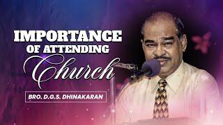 Importance Of Attending Church | Bro. D.G.S. Dhinakaran | Sermon | Jesus Calls