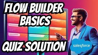 Flow Builder Basics | Salesforce Trailhead | Quiz Solution