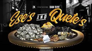 2KRAZY - ESES AND QUETES FT. BAMBAM