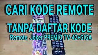 CARA MENGETAHUI KODE REMOTE TV LCD LED CRT Tanpa daftar kode  Remote Joker PREMIO TV-42+GIGA