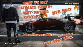 NFS HEAT EASY & FASTEST WAY TO GET ULTIMATE+ PARTS  MAXIMUM POWER 400+ 