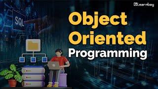 Object-Oriented Programming Explained Simply | Learnbay