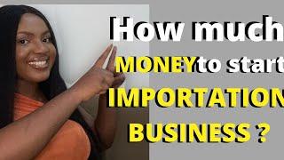 HOW MUCH DO YOU NEED TO START IMPORTATION BUSINESS?TIPS ON HOW TO START A BUSINESS WITH LOW CAPITAL