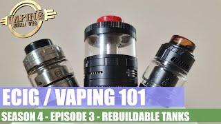 Electronic Cigarette / Vaping 101 - Season 4, EP 3 - Rebuildable Tanks