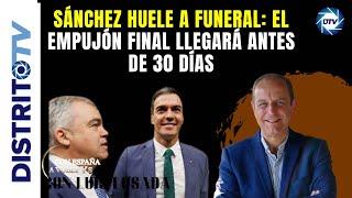 BRUTAL SÁNCHEZ HUELE A FUNERAL: EL EMPUJÓN FINAL LLEGARÁ ANTES DE 30 DÍAS