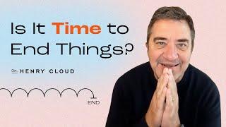 When to Let Go: Necessary Endings for a Healthier Future  | Dr. Henry Cloud