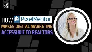 How Pixel Mentor Makes Digital Marketing Accessible to Realtors