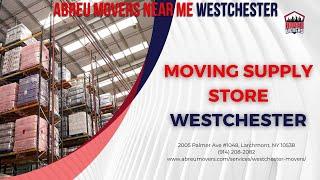 Moving Supply Store Westchester | Abreu Movers Near Me Westchester | www.abreumovers.com