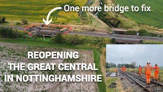 Reopening the Great Central Railway in Nottinghamshire - one last bridge to fix!