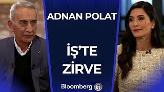 İş’te Zirve - Adnan Polat | 9 Kasım 2024