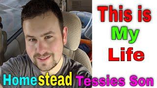 A Day In The Life Of Homestead Tessies Son #1