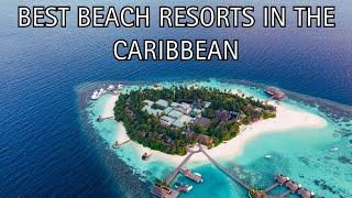 Best Beach Resorts in the Caribbean for Your Dream Getaway