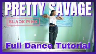 BLACKPINK 'PRETTY SAVAGE' - FULL DANCE TUTORIAL [MIRRORED]