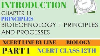 PART-1 BIOTECHNOLOGY-PRINCIPLES AND PROCESSES (INTRODUCTION)||CHAPTER 11 NCERT CLASS 12TH BIOLOGY