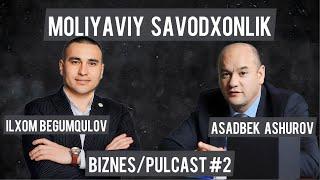 Biznes/PulCAST #2 Moliyaviy savodxonlik kerak?!