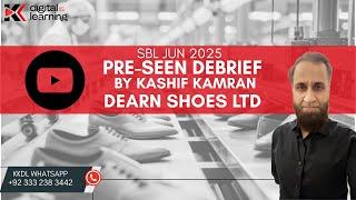 Dearn Shoes- SBL Pre-seen Jun 2025 Debrief by Kashif Kamran