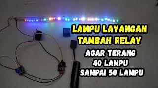 Tambah Relay Lampu Layangan Agar Terang Menggunakan 40 Lampu