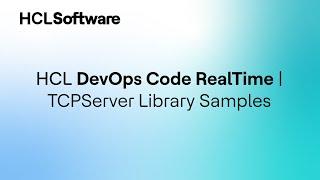 HCL DevOps Code RealTime - Sprint Demo 2.0 - 5. TCPServer Library Samples