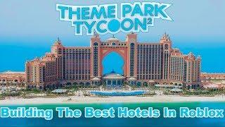 Building The Best Hotels - ThemePark Tycoon 2- Roblox