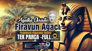 Agatha Christie Firavun Ağacı: Piramitlerin Gölgesinde Cinayet  TEK PARÇA FULL ( sesli kitap dinle )