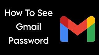 How to see Gmail id Password